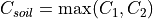 C_{soil} = \max(C_1, C_2)