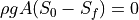 \rho g A (S_0 - S_f) = 0
